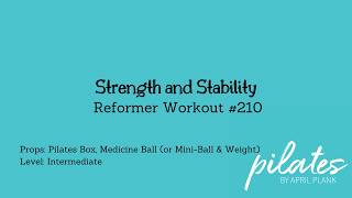 Strength and Stability - Reformer Workout #210 (Med Ball, Pilates Box - ALL) Strength and Stability - Reformer Workout #210 (Med Ball, Pilates Box - ALL)