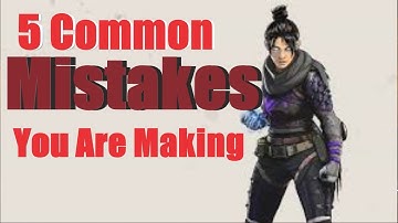 5 Common Mistakes You Are Making In Apex Legends