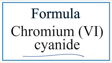 How to Write the Formula for Chromium (VI) cyanide