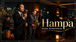Ari Lasso - Hampa | New Arrangement Jazz Lounge - By Lawas Cover Jazz