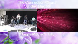 The Connection Church Online Service Mother's Day 5/8/22