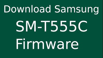 How To Download Samsung Galaxy Tab A SM-T555C Stock Firmware (Flash File) For Update Android Device