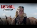 EAST OF WALL - 6 ½ Minute Extended Preview