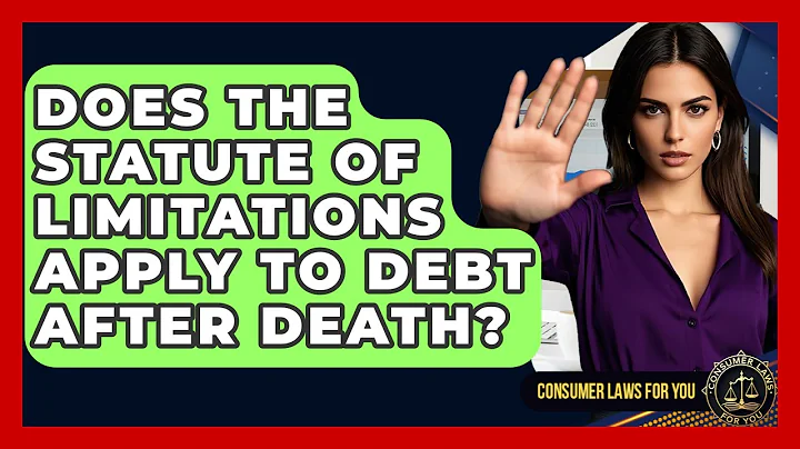 Does The Statute Of Limitations Apply To Debt After Death? - Consumer Laws For You