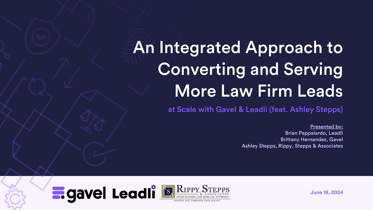 An Integrated Approach to Converting and Serving More Law Firm Leads at Scale With Gavel and Leadli