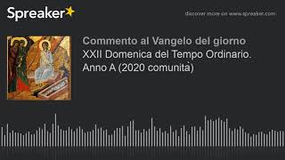 XXII Domenica del Tempo Ordinario. Anno A (2020 comunità)