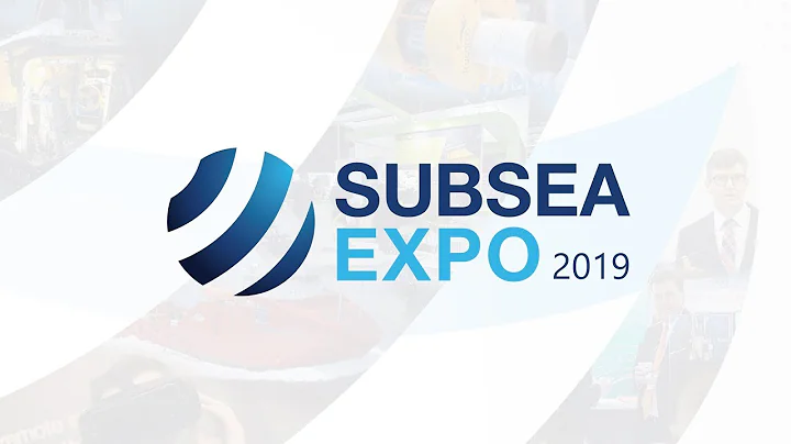 SUBSEA EXPO 2019 - The largest Subsea Exhibition and Conference in the world