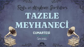 Tazele Meyhaneci - Rakı ve Meyhane Şarkıları - Sanat Müziği