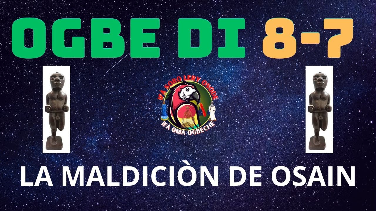 LA MALDICIÓN DE OSAIN( OGBE DI 8-7)