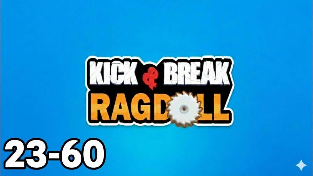 Kick & Break the Ragdoll Games | Level 23 - 60 | Game Walkthrough
