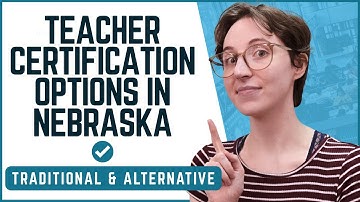 Teacher Certification Options in Nebraska | Pathways to Becoming a Licensed Educator