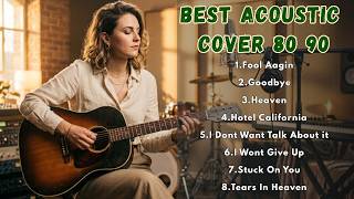 Timeless 70s 80s 90s Love   Acoustic Covers female Vocal  Fool Againgoodbyeheavenmore
