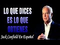 Esto Lo Cambiará Todo En Tu Vida - Como Debes Pensar Para Tener Éxito - Jack Canfield En Español