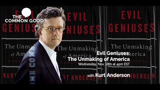 The Common Good: Kurt Andersen: Evil Geniuses