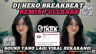 DJ HERO BREAKBEAT REMIX FULLBASS | VIRAL TIKTOK TERBARU 2024, YANG KALIAN CARI ‼️.