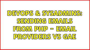 DevOps & SysAdmins: Sending emails from PHP - email providers vs GAE (4 Solutions!!)