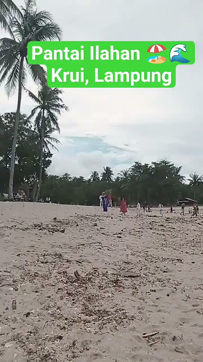 Pantai Ilahan, Krui, Pesisir Barat, Lampung 🌊🏖️