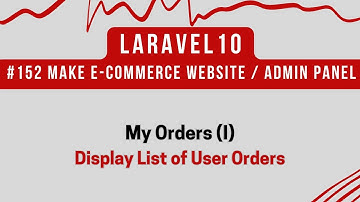 #152 Laravel 10 Tutorial | Make E-com Website in Laravel 10 | My Orders (I) | Display List of Orders