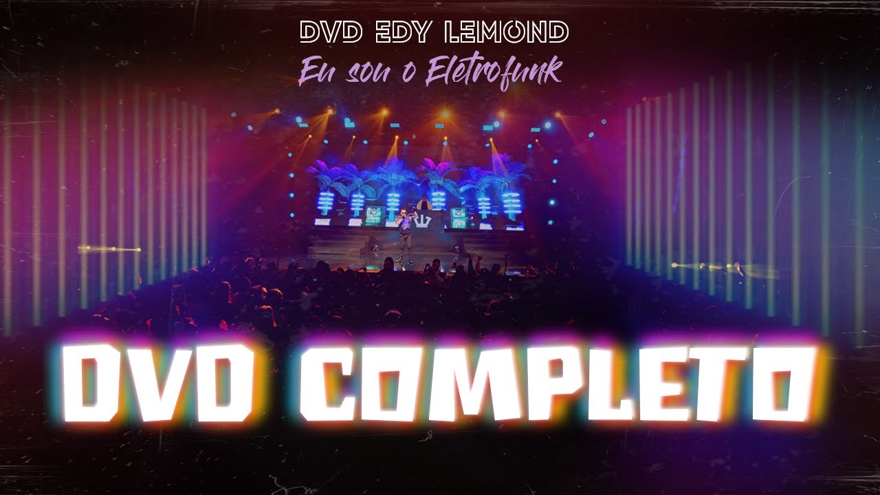 DVD COMPLETO - EU SOU O ELETROFUNK - EDY LEMOND AO VIVO