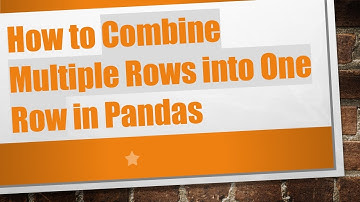 How to Combine Multiple Rows into One Row in Pandas