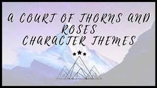 ACOTAR Character Themes