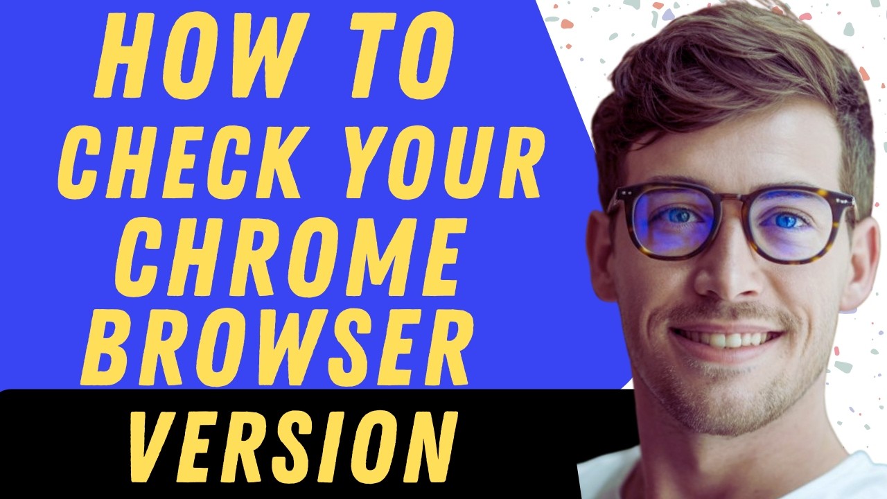How To Check Your Chrome Borwser Version - Full Guide
