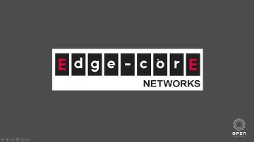 OCP EU Regional Community Online Meetup - Edgecore Networks: Transforming the Way the World Connects