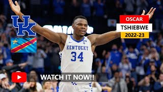 🇨🇩 Oscar Tshiebwe(오스카 치브웨) ✭ Kentucky Wildcats ✭ 2022-23 Best Plays&Highlights