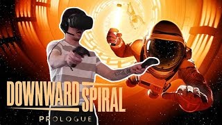 ZERO GRAVITY ACTION IN VR | Downward Spiral: Prologue | HTC Vive Gameplay