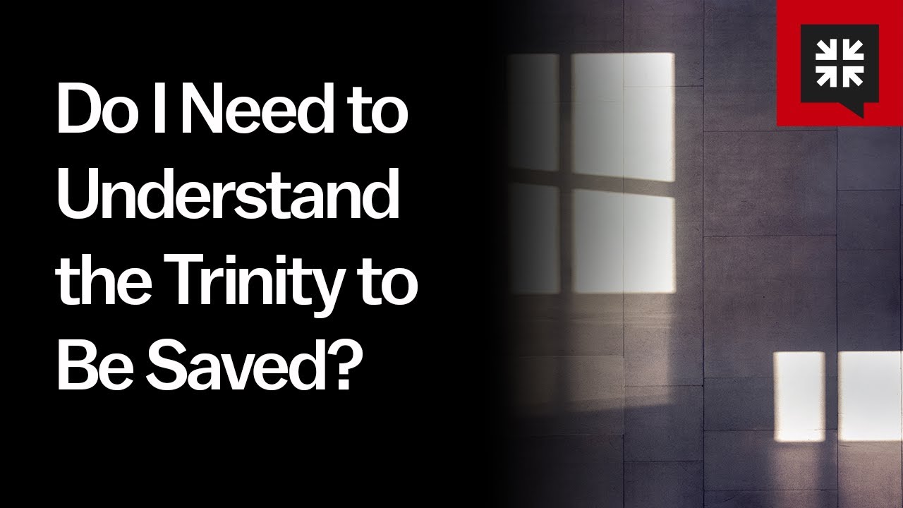 Do I Need to Understand the Trinity to Be Saved? // Ask Pastor John