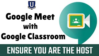 How To Ensure You Are The Host in Google Meet using Google Classroom