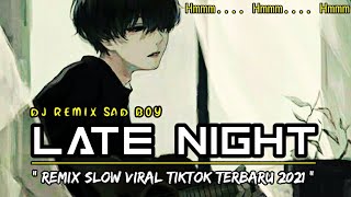 DJ LATE NIGHT MELANCHOLY || REMIX VIRAL TIKTOK SLOW BASS TERBARU