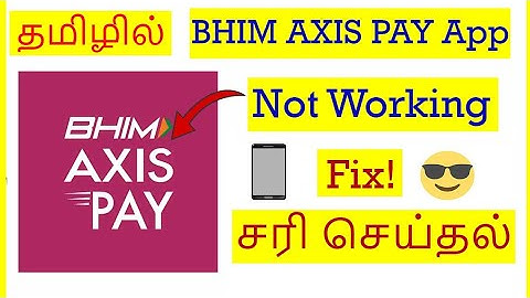 How to Fix  BHIM Axis Pay App Not Working Problem In Mobile Tamil |  VividTech