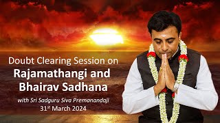 Doubt Clearing Session on Rajamatangi and Bhairav Sadhana- 31st March 2024!