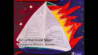 Ain'-a that Good News! • Mixed Chorus (SATB), A Cappella • William L. Dawson, arr.