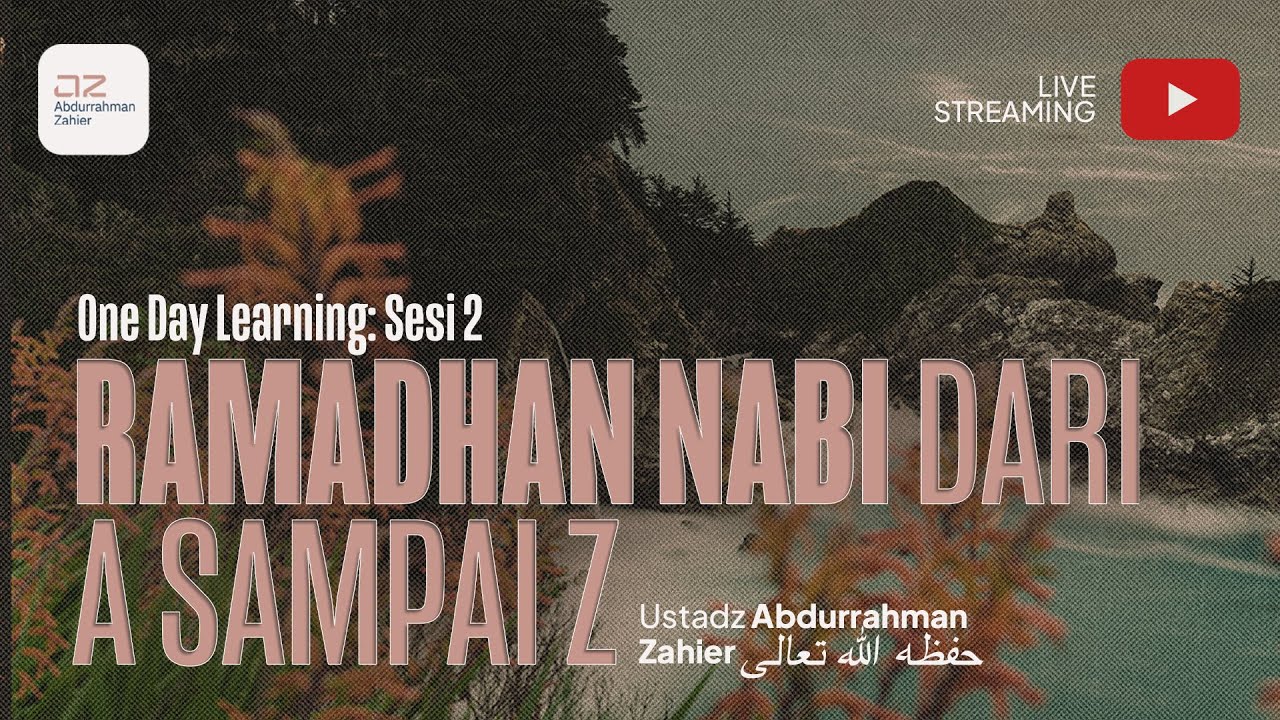 [SESI 2] Ramadhan Nabi dari A sampai Z  - Ustadz Abdurrahman Zahier حفظه الله تعالى