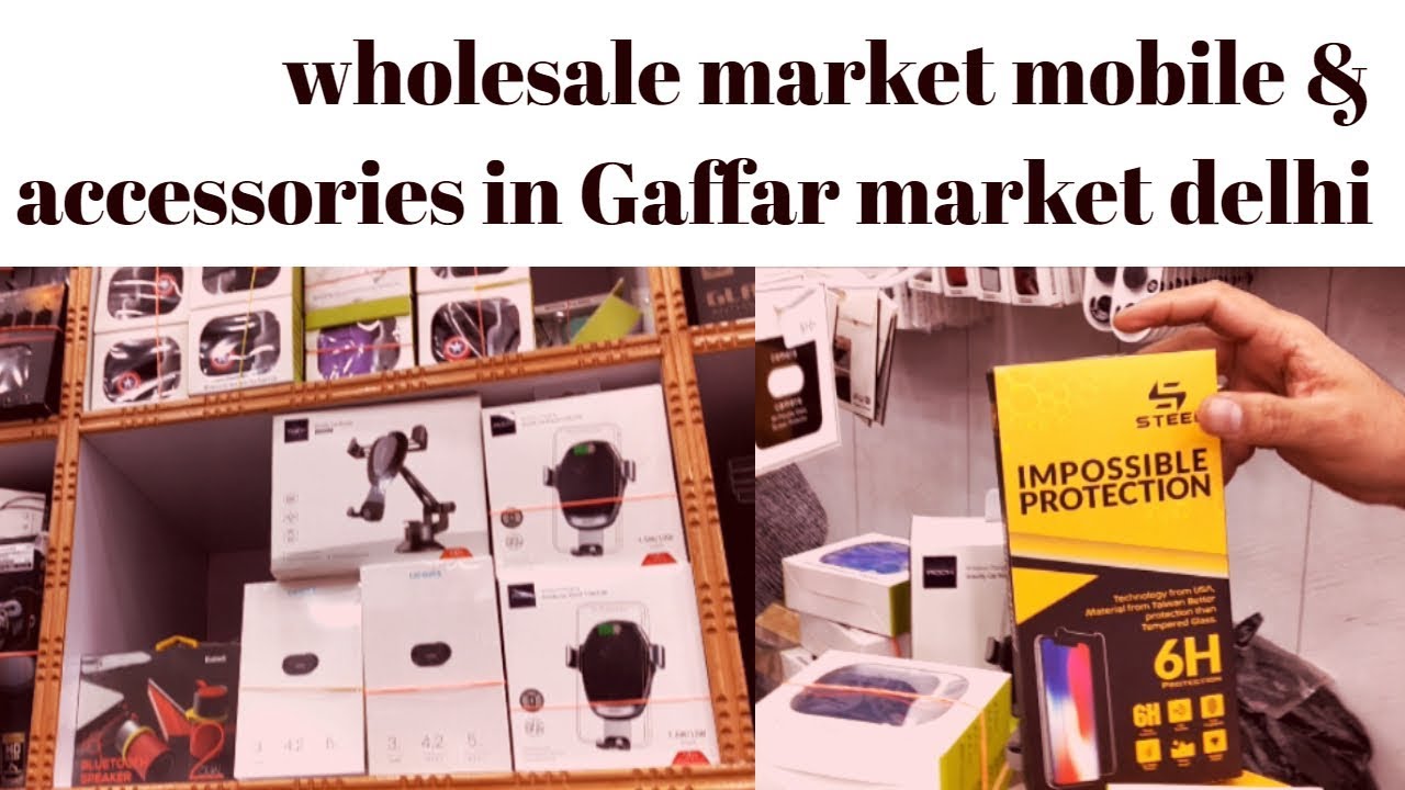 wholesale market of mobile accessories karol bagh gaffar market