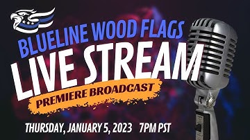 Blue Line CNC - Blue Line Wood Flags Premiere Livestream Event