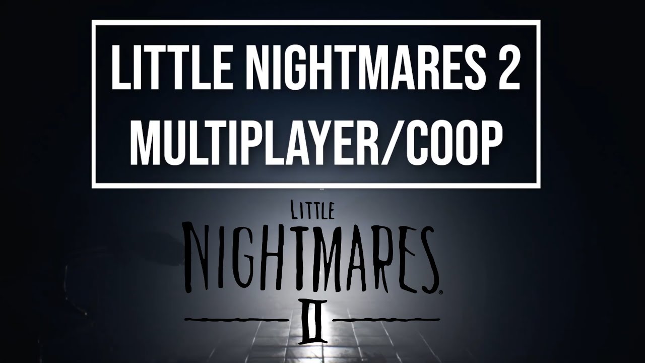 Little Nightmares 2 Multiplayer 