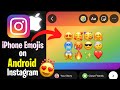 How to get iphone emoji on android instagram without zfont  iphone emoji in android  ios emoji