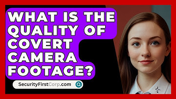 What Is The Quality Of Covert Camera Footage? - SecurityFirstCorp.com