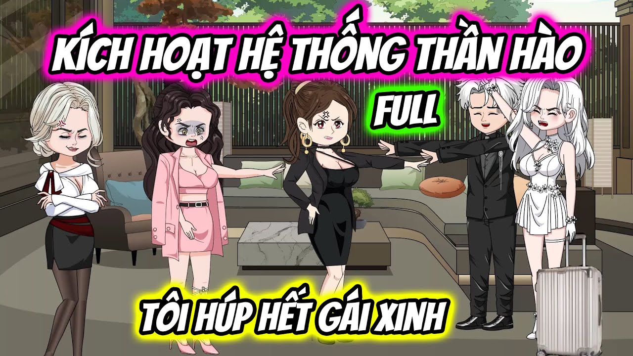 (Full Bộ) Kích Hoạt Hệ Thống Thần Hào: Tôi Cua Hết Gái Xinh | Thiết Review