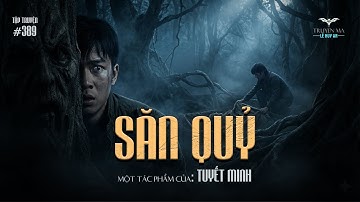 SĂN QUỶ - Lạnh người khi x.á.c cha bị khâu mắt trên sườn đồi bí ẩn | Truyện ma Lê Huy An