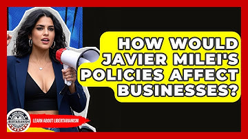 How Would Javier Milei