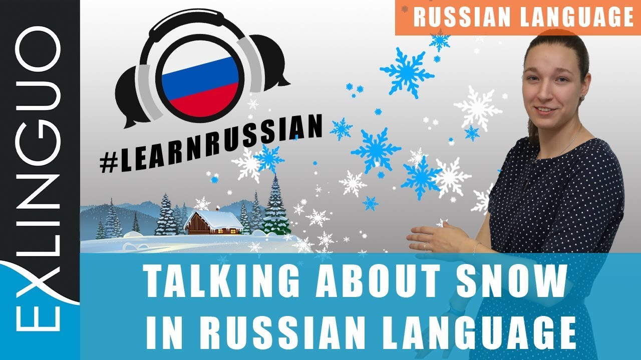 russian language test Talking about snow in Russian language / Говорим о снеге по-русски - Exlinguo