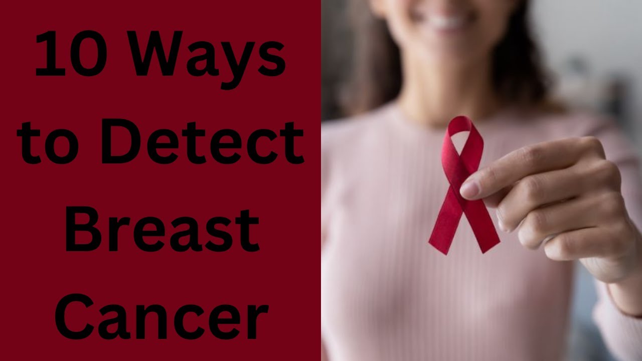 10 Ways to Detect Breast Cancer Early - A Comprehensive Guide for Women ...