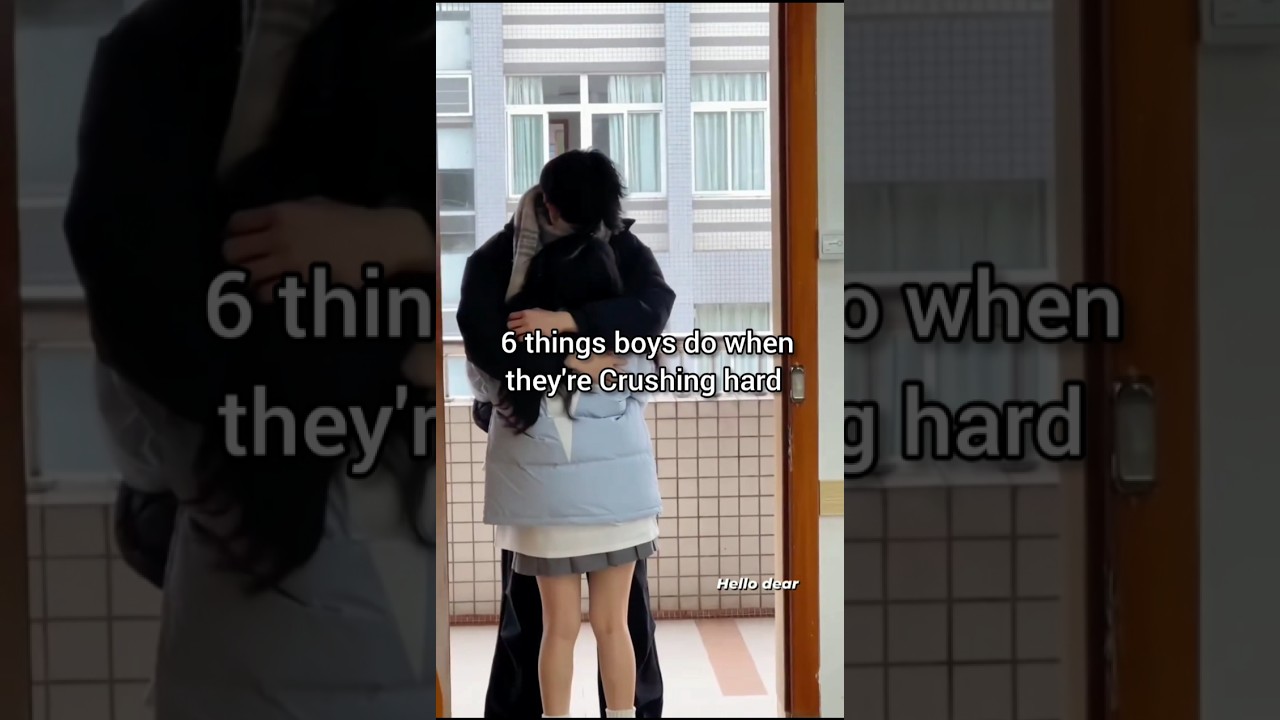 6 things boys do when they're crushing hard 