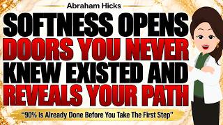 Softness Opens Doors You Never Knew Existed and Reveals Your Path ✅Abraham Hicks 2026