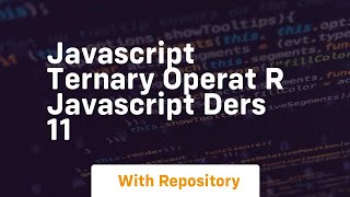 Javascript ternary operat r javascript ders 11