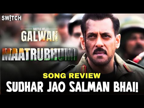 Maatrubhumi | Battle of Galwan | Honest Song Review: What is wrong with Salman Khan?